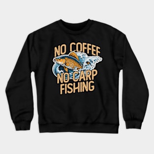 Carp Fisherman No Coffee Fishing Rod Coffee Lover Crewneck Sweatshirt